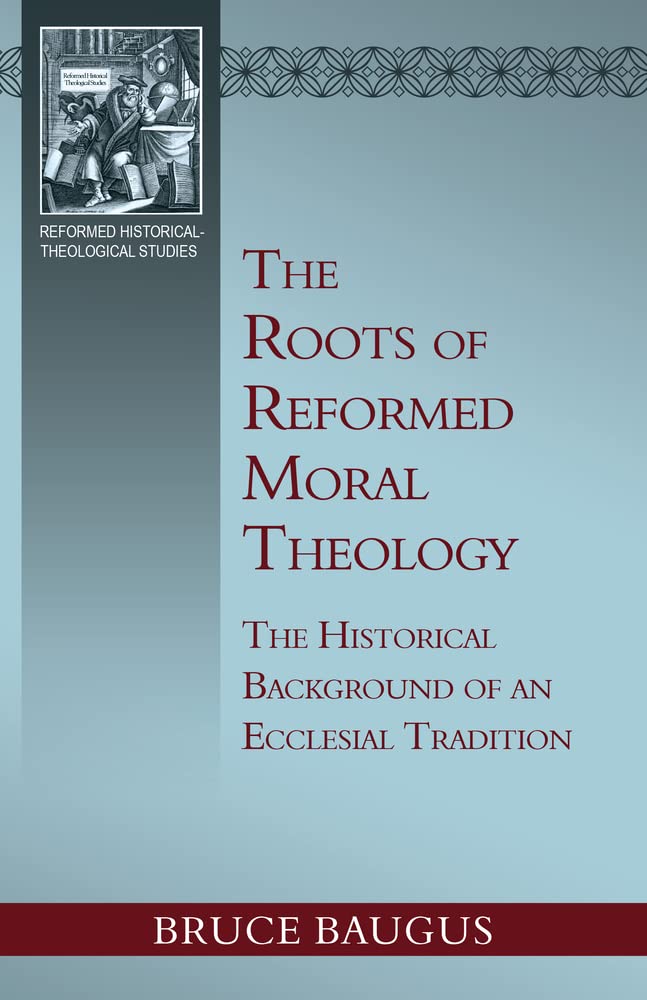 BookCover-The-Root-Of-Reformed-Moral-Theology – Puritan Reformed ...